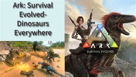 Ark: Survival Evolved – Przygodowa podróż przez prehistoryczny świat z dinozaurami!