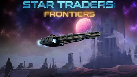 Star Traders: Frontiers – Podróż kosmiczna pełna niebezpieczeństw i bezkompromisowych decyzji!