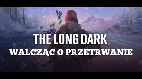  The Long Dark: Walcz o przetrwanie w dzikiej Kanadzie po kataklizmie!